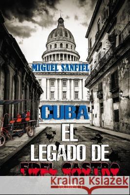 Cuba El Legado de Fidel Castro Miguel Sanfiel 9781542550598 Createspace Independent Publishing Platform - książka