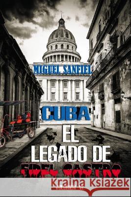 Cuba El Legado de Fidel Castro Miguel Sanfiel 9781544738246 Createspace Independent Publishing Platform - książka