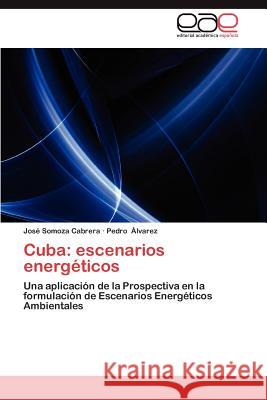 Cuba: Escenarios Energeticos Somoza Cabrera, Jos 9783847361947 Editorial Acad Mica Espa Ola - książka