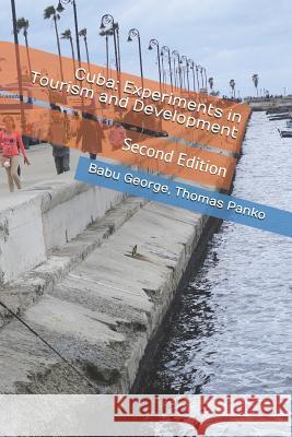 Cuba: Experiments in Tourism and Development Babu P. George 9781973949275 Createspace Independent Publishing Platform - książka