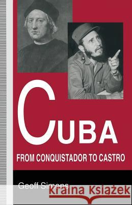 Cuba: From Conquistador to Castro Simons, Geoff 9781349244195 Palgrave MacMillan - książka