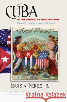 Cuba in the American Imagination: Metaphor and the Imperial Ethos  9780807886939 Not Avail - książka