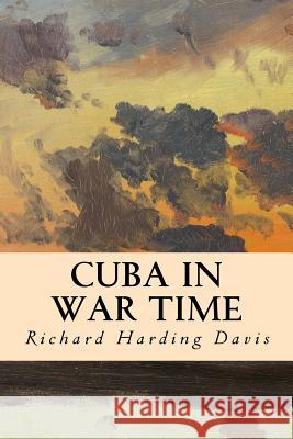 Cuba in War Time Richard Harding Davis 9781535302579 Createspace Independent Publishing Platform - książka