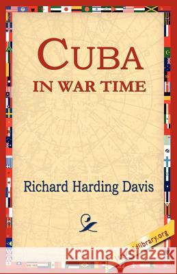 Cuba in War Time Davis, Richard Harding 9781595406859 1st World Library - książka