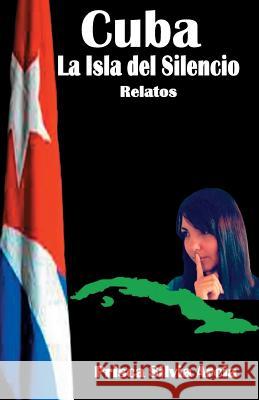 Cuba la isla del silencio Arcia, Prisca Silvia 9781939948076 D'Har Services - książka