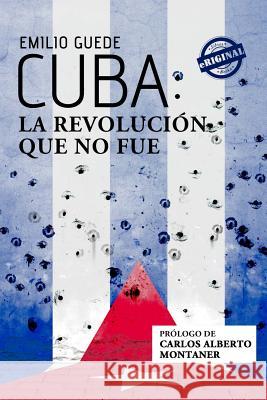 Cuba: la Revolución que no fue Guede, Emilio 9781613700266 Eriginal Books LLC - książka