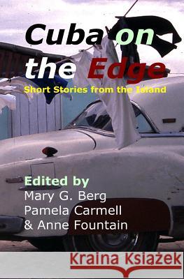 Cuba on the Edge: Short Stories from the Island Mary G. Berg, Pamela Carmell, Anne Fountain 9781905510047 Critical, Cultural and Communications Press - książka