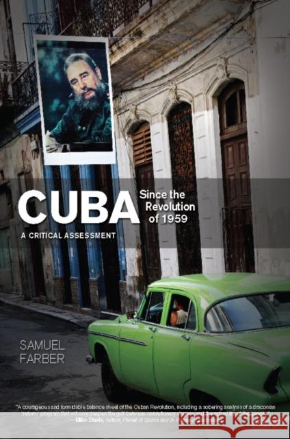 Cuba Since the Revolution of 1959: A Critical Assessment Farber, Samuel 9781608461394 Haymarket Books - książka
