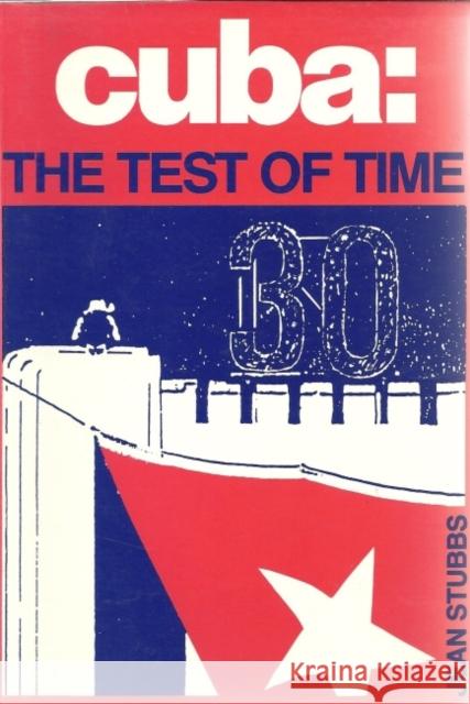 Cuba the Test of Time Stubbs, Jean 9780906156421 Latin America Bureau - książka