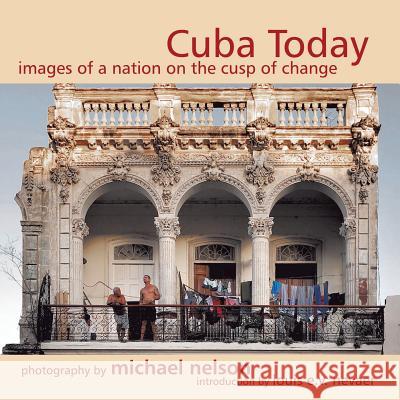 Cuba Today: A Nation on the Cusp of Change Michael Nelson Louis Nevaer 9781939879233 Ediciones del Mayab - książka