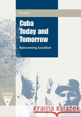 Cuba Today and Tomorrow: Reinventing Socialism Max Azicri John M. Kirk 9780813017563 University Press of Florida - książka