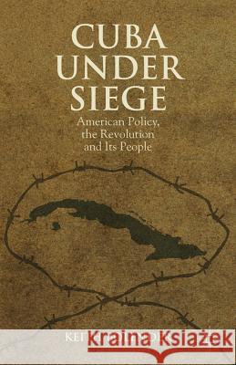 Cuba Under Siege: American Policy, the Revolution and Its People Bolender, K. 9781137275547  - książka