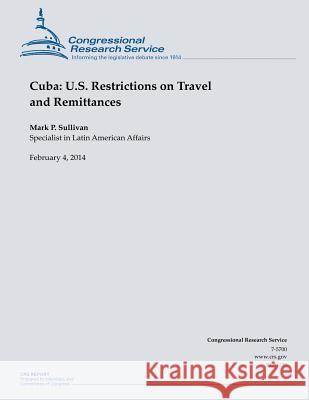 Cuba: U.S. Restrictions on Travel and Remittances Christine Sullivan 9781502999313 Createspace - książka