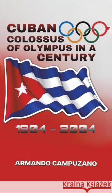 Cuban Colossus of Olympus in a Century Armando Campuzano 9781643787626 Austin Macauley - książka