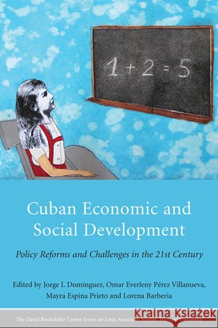 Cuban Economic and Social Development: Policy Reforms and Challenges in the 21st Century Domínguez, Jorge I. 9780674062436 David Rockefeller Center for Latin American S - książka