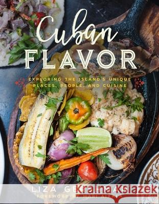 Cuban Flavor: Exploring the Island's Unique Places, People, and Cuisine Gershman, Liza 9781510710122 Skyhorse Publishing - książka