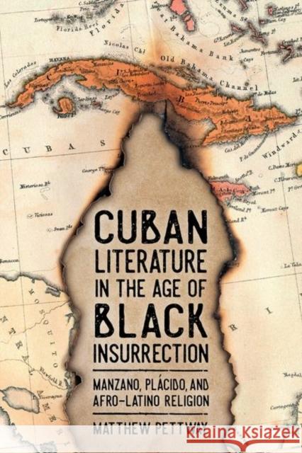 Cuban Literature in the Age of Black Insurrection: Manzano, Plácido, and Afro-Latino Religion Pettway, Matthew 9781496824967 University Press of Mississippi - książka