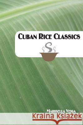 Cuban Rice Classics Marisella Veiga 9781494826932 Createspace - książka