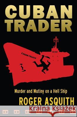 Cuban Trader Roger Asquith 9780615682921 Prestbury Books - książka