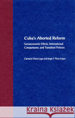 Cuba's Aborted Reform: Socioeconomic Effects, International Comparisons, and Transition Policies Mesa-Lago, Carmelo 9780813028682 University Press of Florida - książka