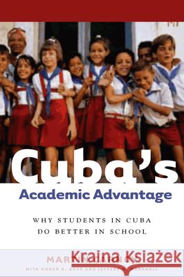 Cuba's Academic Advantage: Why Students in Cuba Do Better in School Carnoy, Martin 9780804755979 Stanford University Press - książka