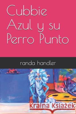 Cubbie Azul y su Perro Punto Randa Handler Randa Handler 9781932824315 Ravencrest Publishing (Aka Cubbie Blue Publis - książka