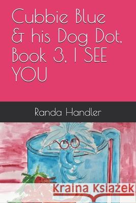 Cubbie Blue & his Dog Dot, Book 3, I SEE YOU Randa Handler 9781932824292 Cubbie Blue Publishing Inc - książka