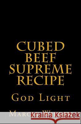 Cubed Beef Supreme Recipe: God Light Marcia Wilson 9781499787856 Createspace - książka