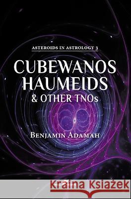 Cubewanos, Haumeids and other TNOs Benjamin Adamah   9789492355645 Vamzzz Publishing - książka