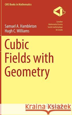 Cubic Fields with Geometry Samuel A. Hambleton Hugh C. Williams 9783030014025 Springer - książka