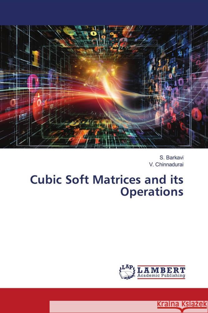 Cubic Soft Matrices and its Operations Barkavi, S., Chinnadurai, V. 9786205516867 LAP Lambert Academic Publishing - książka