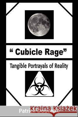 Cubicle Rage: Tangible Portrayals of Reality Doucette, Patrick 9780595193486 Authors Choice Press - książka