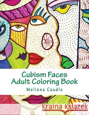 Cubism Faces: Adult Coloring Book Melissa Caudle 9781542949484 Createspace Independent Publishing Platform - książka
