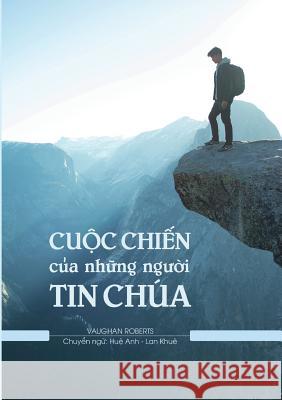 Cu_c Chi_n c_a Nh_ng Ng__i Tin Ch?a Roberts, Vaughan 9781988990095 Resource Leadership International - książka