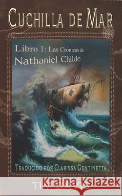 Cuchilla de Mar: Libro I: Las Crónicas de Nathanial Childe Gentinetta, Clarissa 9781081916985 Independently Published - książka
