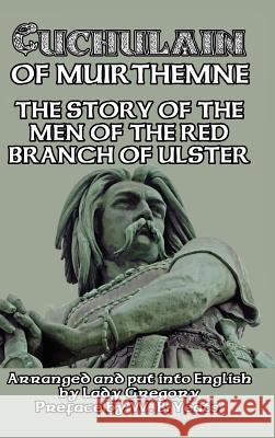 Cuchulain of Muirthemne: The Story of the Men of the Red Branch of Ulster Gregory, Lady 9781389451959 Blurb - książka