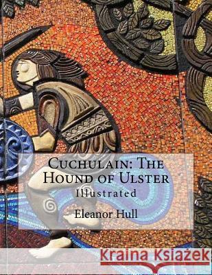 Cuchulain: The Hound of Ulster: Illustrated Eleanor Hull Stephen Reid 9781537462233 Createspace Independent Publishing Platform - książka