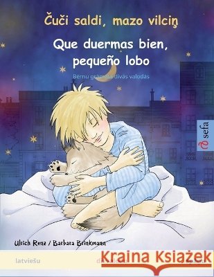 Čuči saldi, mazo vilciņ - Que duermas bien, pequeño lobo (latviesu - spāņu): Bērnu grāmata divās valodās Renz, Ulrich 9783739916361 Sefa Verlag - książka