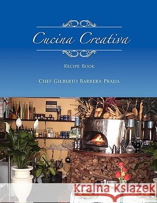 Cucina Creativa Gilberto Barrera Prada 9781441549860 Xlibris Corporation - książka
