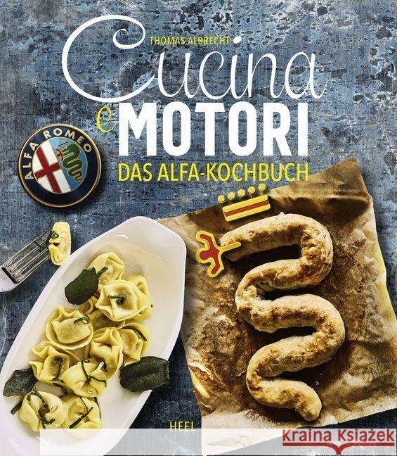 Cucina e motori : Das Alfa-Kochbuch Ruhland, Sabine; Albrecht, Thomas 9783958437814 Heel Verlag - książka