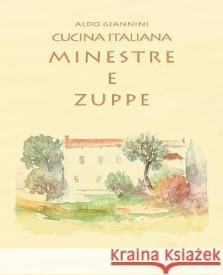 CUCINA ITALIANA Minestre e zuppe Giannini, Aldo 9781499196344 Createspace - książka