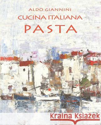 Cucina Italiana Pasta Aldo Giannini 9781499197419 Createspace - książka