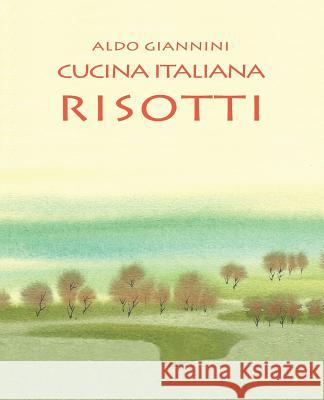 CUCINA ITALIANA Risotti Giannini, Aldo 9781499197709 Createspace - książka