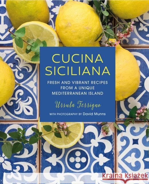 Cucina Siciliana: Fresh and Vibrant Recipes from a Unique Mediterranean Island Ursula Ferrigno 9781788791175 Ryland Peters & Small - książka