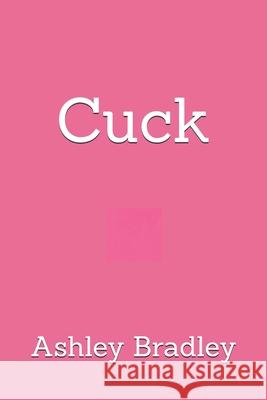 Cuck Ashley Bradley 9798676332563 Independently Published - książka