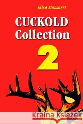 Cuckold collection 2 Mazzarri, Elisa 9781986505284 Createspace Independent Publishing Platform - książka