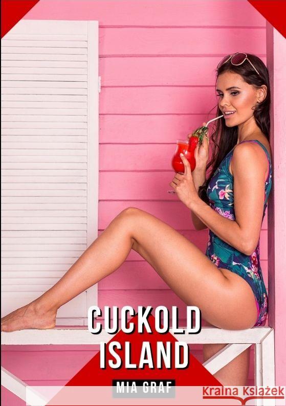 Cuckold Island: Geschichten mit explizitem Sex f?r Erwachsene Mia Graf 9783384207241 MIA Graf - książka