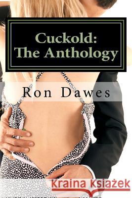 Cuckold: The Anthology Ron Dawes 9781985349469 Createspace Independent Publishing Platform - książka