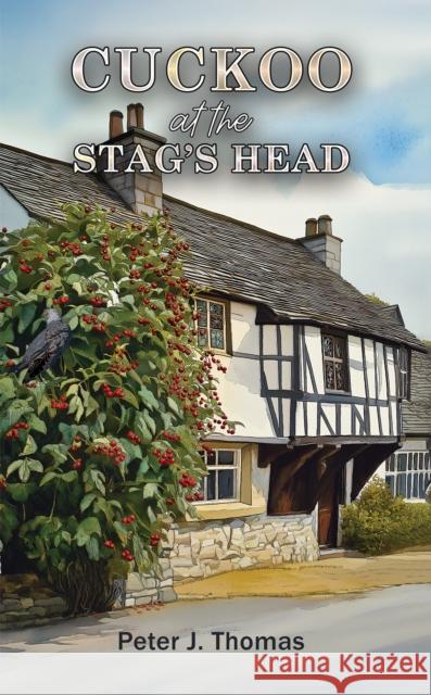 Cuckoo at the Stag's Head Peter J. Thomas 9781035894079 Austin Macauley Publishers - książka