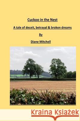 Cuckoo in the Nest: A tale of deceit, betrayal & broken dreams Diane Mitchell 9781519488244 Createspace Independent Publishing Platform - książka